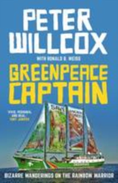 Greenpeace Captain - Bizarre wanderings on the Rainbow Warrior