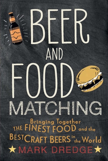 Beer and Food Matching - Bringing Together the Finest Food and the Best Craft Beers in the World
