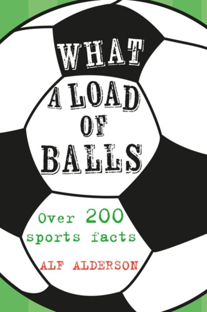 What a Load of Balls - Over 200 Ball Sports Facts