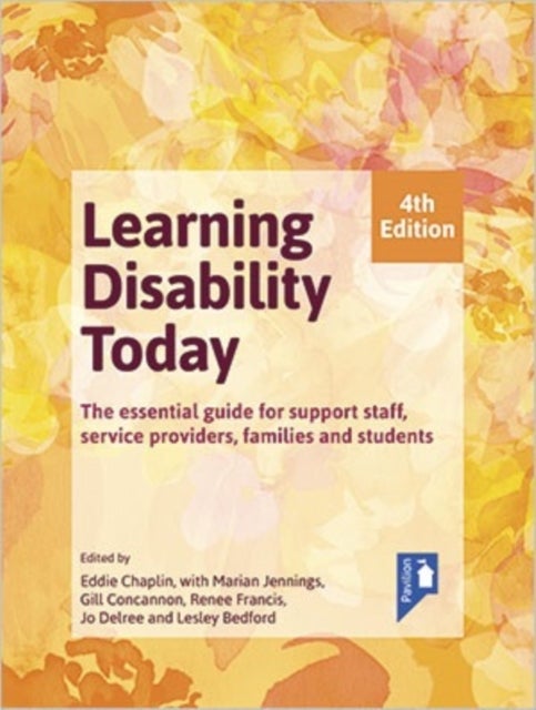 Learning Disability Today fourth edition - The essential handbook for carers, service providers, support staff, families and students