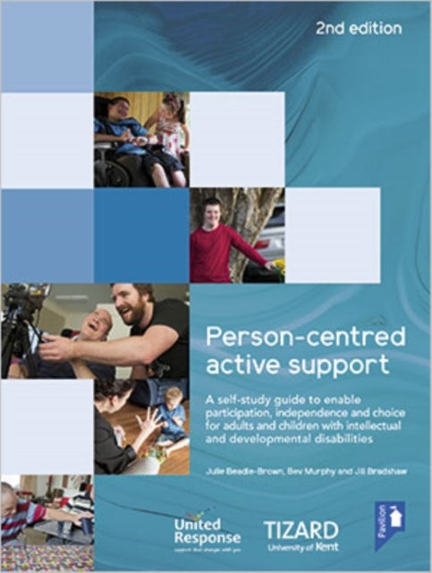 Person-centred Active Support Guide (2nd edition) - A self-study resource to enable participation, independence and choice for adults and children with intellectual and developmental disabilities