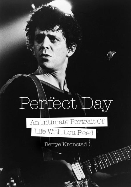 Perfect Day - An Intimate Portrait Of Life With Lou Reed