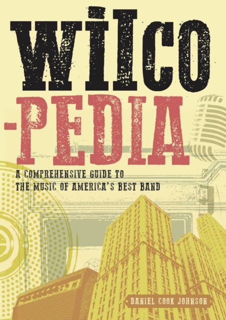 Wilcopedia - A Comprehensive Guide To The Music Of America’s Best Band