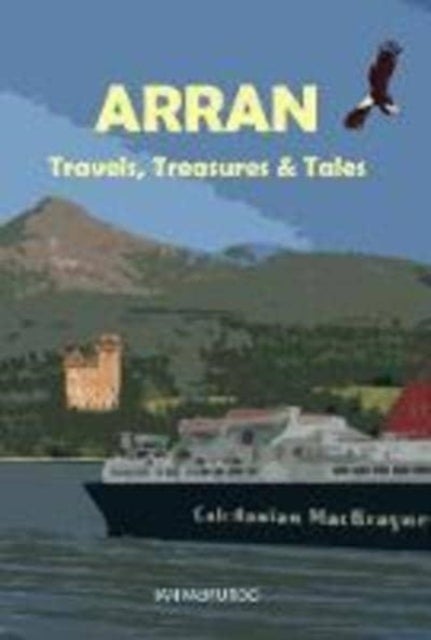 Arran - Travels, Treasures and Tales