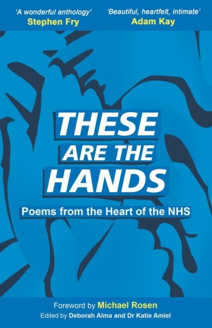 These Are The Hands - Poems from the Heart of the NHS