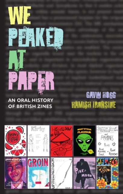 We Peaked at Paper - An Oral History of British Zines