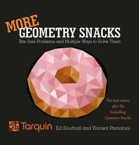 More Geometry Snacks - Bite Size Problems and Multiple Ways to Solve Them