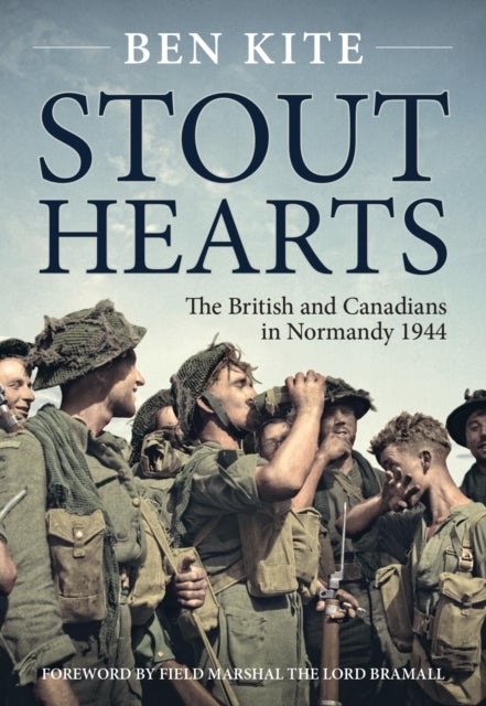 Stout Hearts - The British and Canadians in Normandy 1944