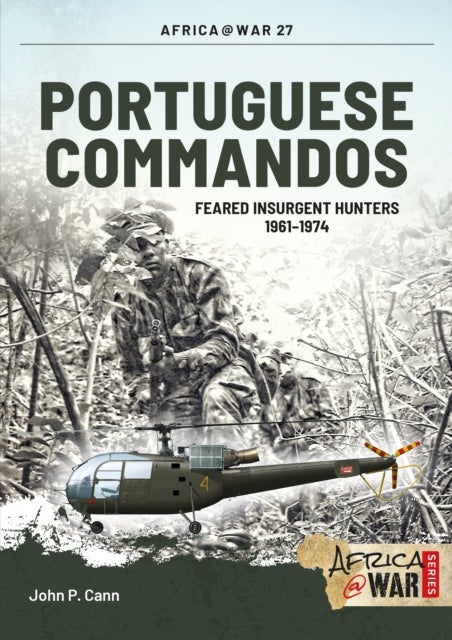 Portuguese Commandos - Feared Insurgent Hunters, 1961-1974