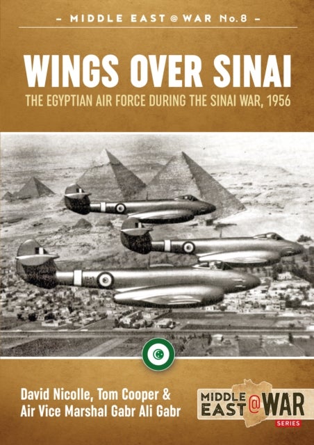 Wings Over Sinai - The Egyptian Air Force During The Sinai War, 1956