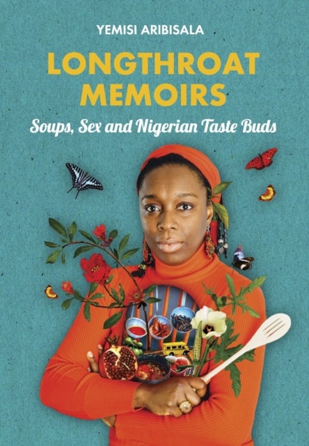 Longthroat Memoirs - Soups, Sex and Nigerian Taste Buds