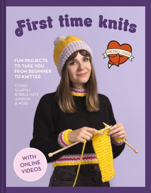 First Time Knits - Fun Projects to Take You from Beginner to Knitter