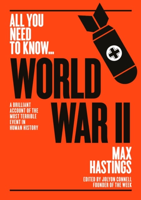 World War II - A graphic account of the greatest and most terrible event in human history