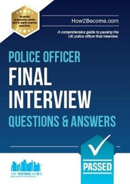 Police Officer Final Interview Questions and Answers - A Comprehensive Guide to Passing the UK Police Officer Final Interview