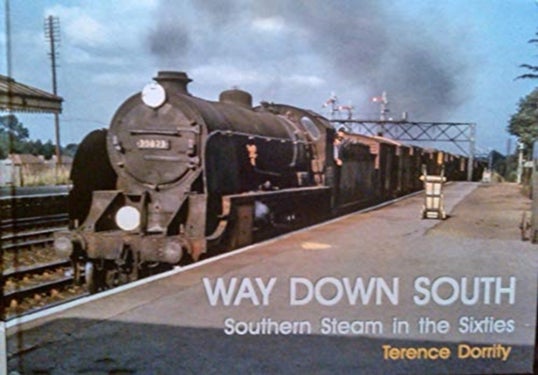 WAY DOWN SOUTH - SOUTHERN STEAM IN THE SIXTIES