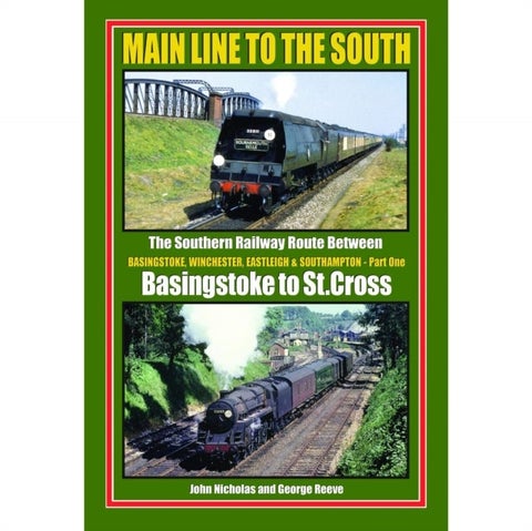MAIN LINE TO THE SOUTH - PART ONE - THE SOUTHERN RAILWAY ROUTE BETWEEN BASINGSTOKE AND SOUTHAMPTON