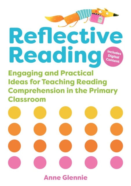 Reflective Reading - Engaging and Practical Ideas for Teaching Reading Comprehension in the Primary Classroom