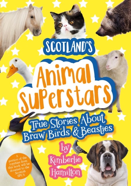 Scotland's Animal Superstars - True Stories About Braw Birds and Beasties