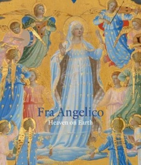 Fra Angelico - Heaven on Earth