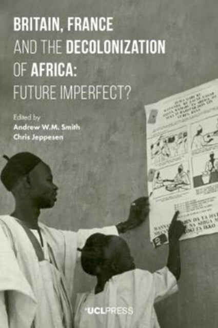 Britain, France and the Decolonization of Africa - Future Imperfect?