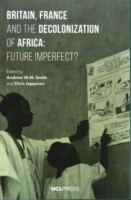 Britain, France and the Decolonization of Africa - Future Imperfect?