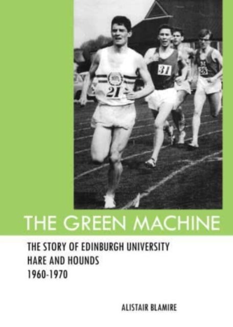 The Green Machine - The Story of Edinburgh University Hare and Hounds