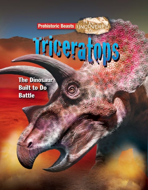 Triceratops - The Dinosaur Built to Do Battle