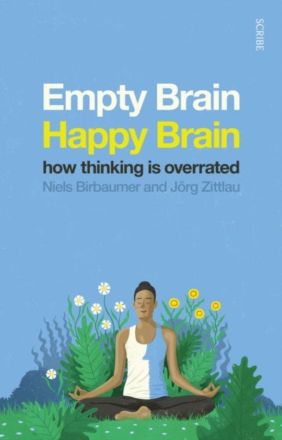 Empty Brain - Happy Brain - how thinking is overrated