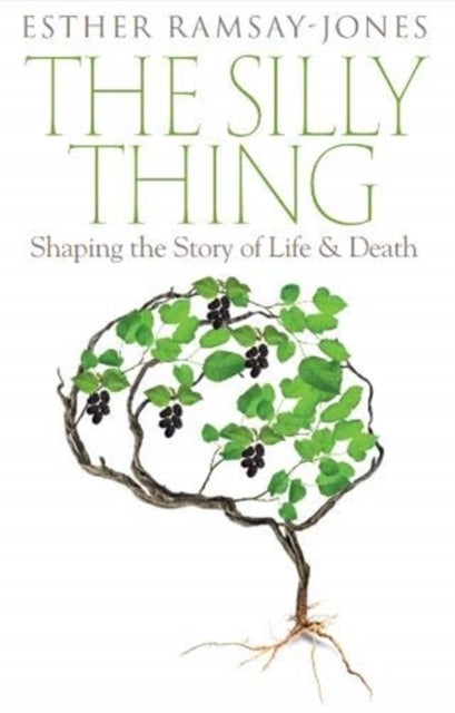 The Silly Thing - Shaping the Story of Life and Death
