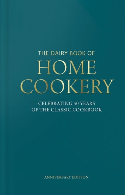Dairy Book of Home Cookery 50th Anniversary Edition - With 900 of the original recipes plus 50 new classics, this is the iconic cookbook used and cherished by millions