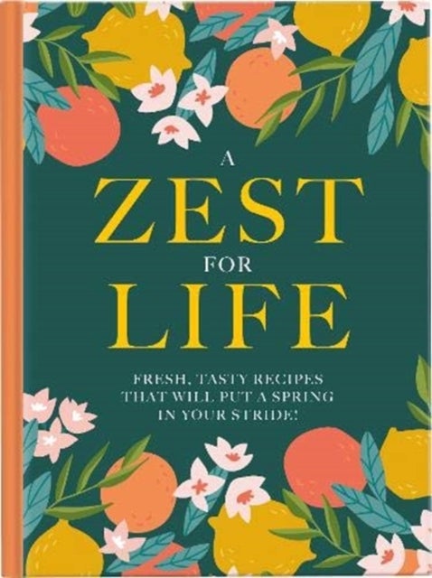 A Zest For Life - Fresh, tasty recipes that will put a spring in your stride