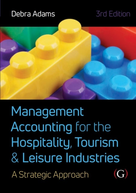 Management Accounting for the Hospitality, Tourism and Leisure Industries 3rd edition - A Strategic Approach