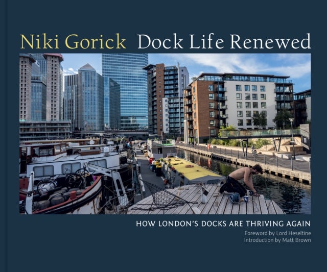 Dock Life Renewed - How London's Docks are Thriving Again