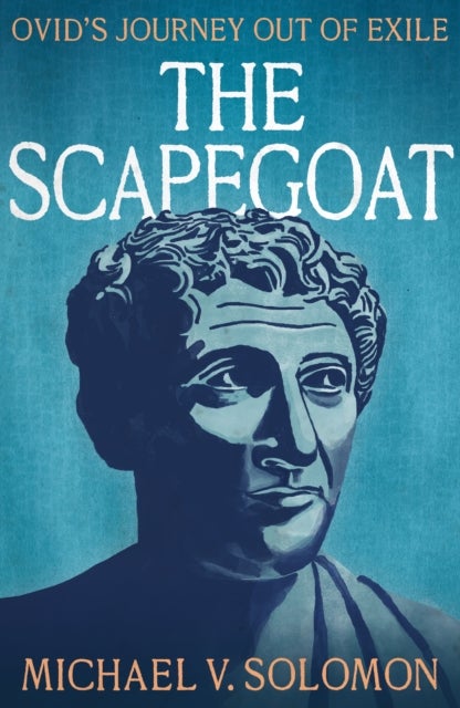 The Scapegoat - Ovid’s Journey Out of Exile