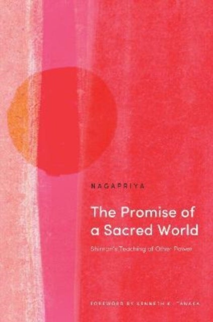The Promise of a Sacred World - Shinran's Teaching of Other Power