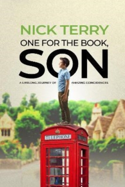 One For the Book, Son - A Lifelong Journey of Amazing Coincidences