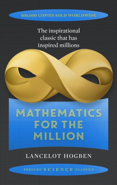 Mathematics for the Million - How to Master the Magic of Numbers