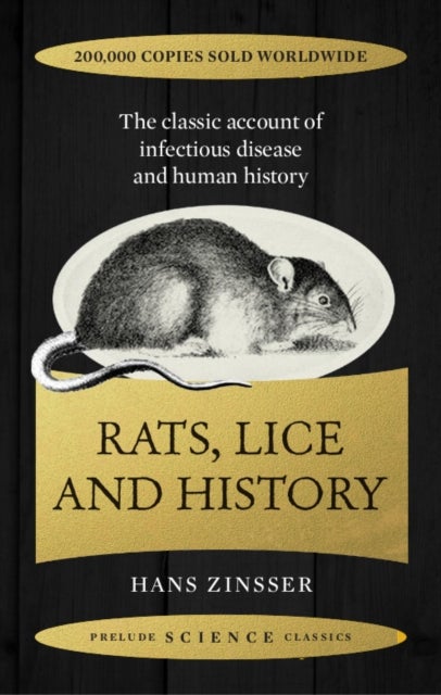 Rats, Lice and History - The Classic Account of Infectious Disease and Human History
