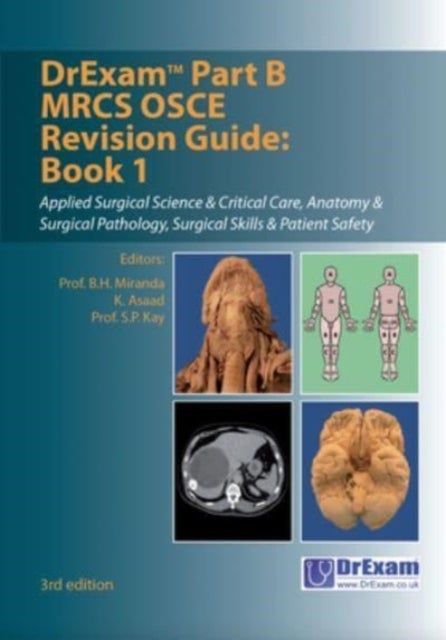 DrExam Part B MRCS OSCE Revision Guide Book 1 3rd edition - Applied Surgical Science & Critical Care, Anatomy & Surgical Pathology, Surgical Skills & Patient Safety