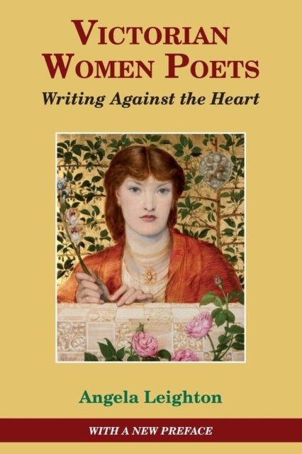 Victorian Women Poets - Writing Against The Heart