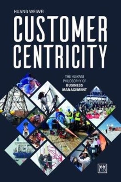 Customer Centricity - The Huawei philosophy of business management