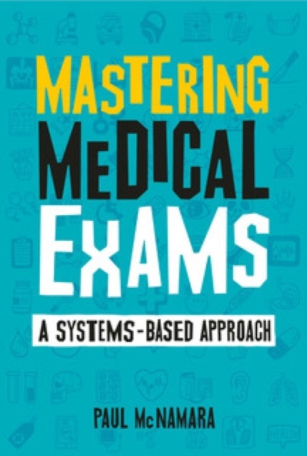 Mastering Medical Exams - A systems-based approach