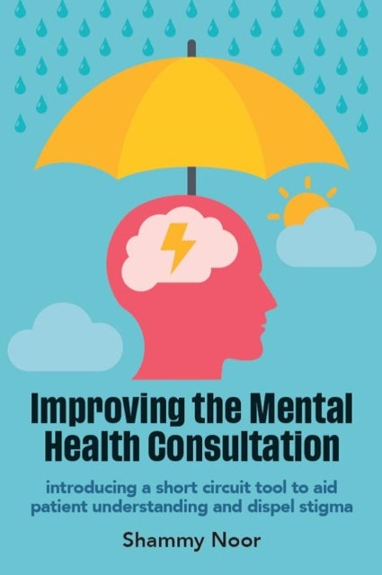 Improving the Mental Health Consultation - Introducing a short circuit tool to aid patient understanding and dispel stigma