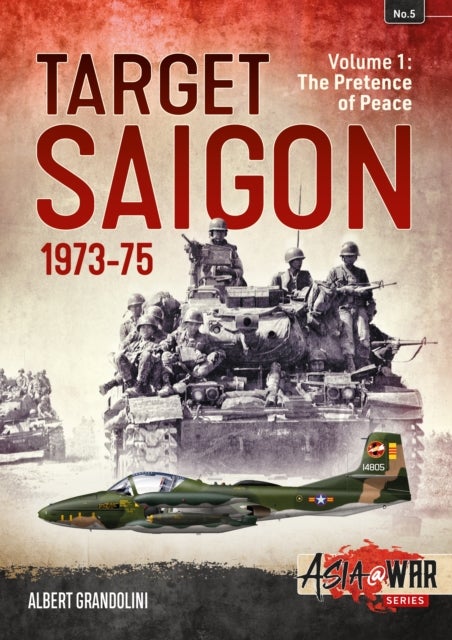 Target Saigon 1973-75 - Volume 1 - The Pretence of Peace