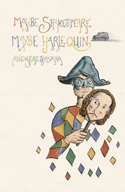 Maybe Shakespeare, Maybe Harlequin - Fragments from a Comedy
