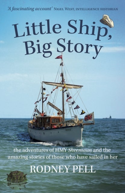 Little Ship, Big Story - the adventures of HMY Sheemaun and the amazing stories of those who have sailed in her