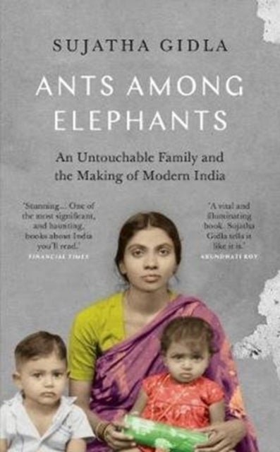 Ants Among Elephants - An Untouchable Family and the Making of Modern India