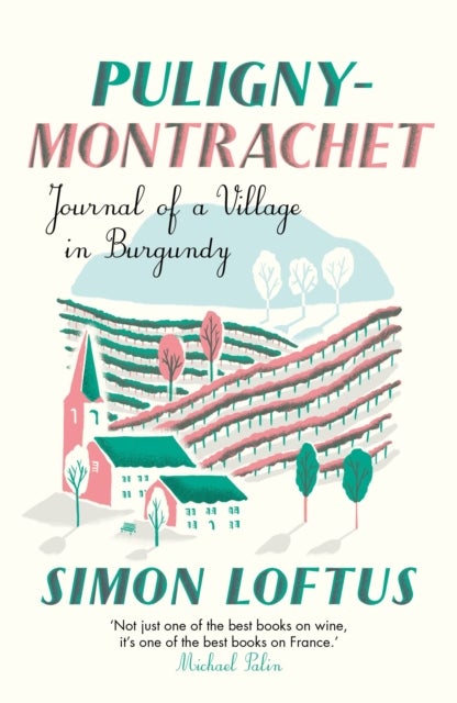 Puligny-Montrachet - Journal of a Village in Burgundy