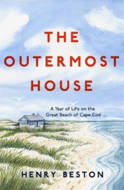 The Outermost House - A Year of Life on the Great Beach of Cape Cod