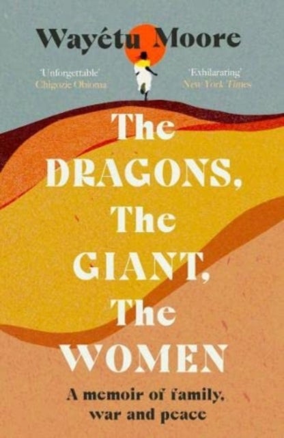 The Dragons, the Giant, the Women - A memoir of family, war and peace